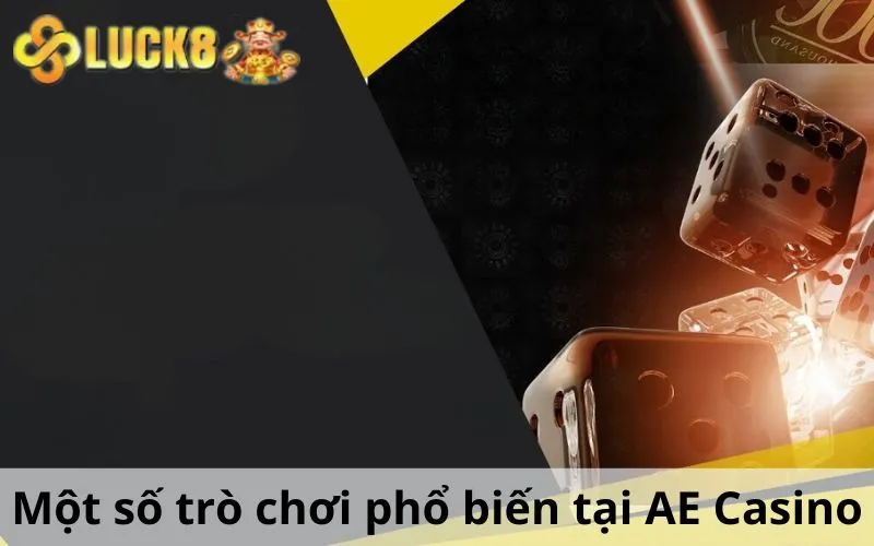 Một số trò chơi phổ biến tại AE Casino