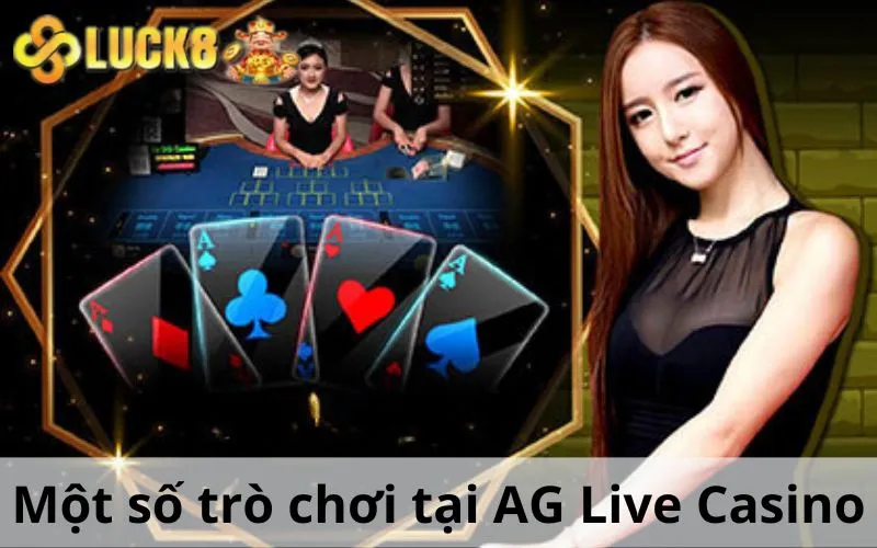 Một số trò chơi tại AG Live Casino