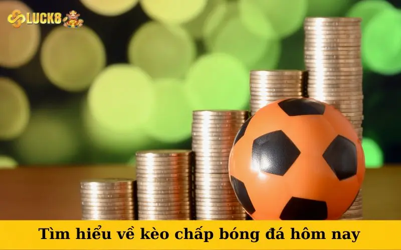 Tìm hiểu về kèo chấp bóng đá hôm nay